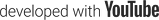 Developed with YouTube
